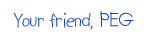 your friend peg.gif (758 bytes)
